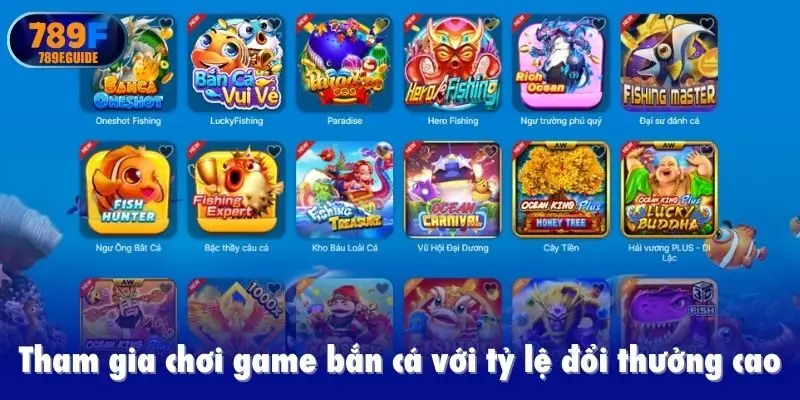 Tham gia chơi game bắn cá với tỷ lệ đổi thưởng hấp dẫn từ 789F