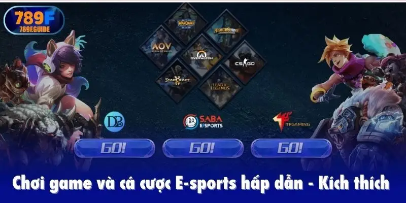 Chơi game và cá cược E-sports hấp dẫn, kích thích trên 789F