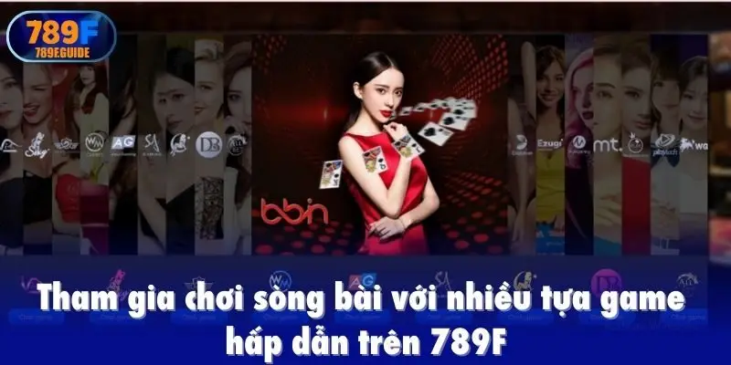 Tham gia chơi sòng bài với nhiều tựa game hấp dẫn trên 789F
