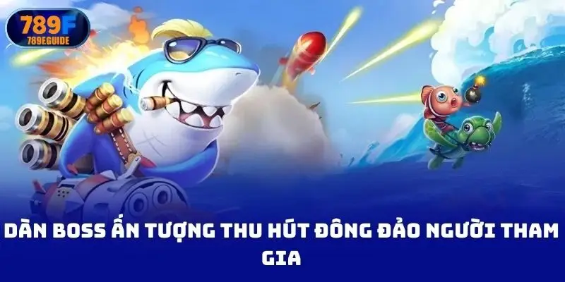 Dàn boss ấn tượng thu hút đông đảo người tham gia