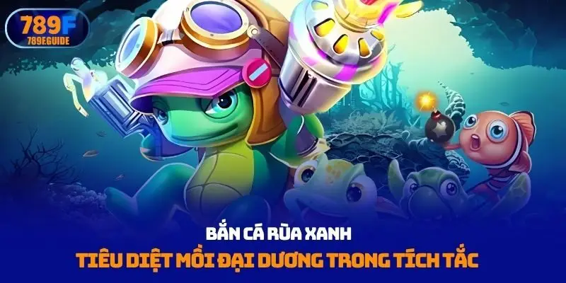 Bắn cá Rùa xanh