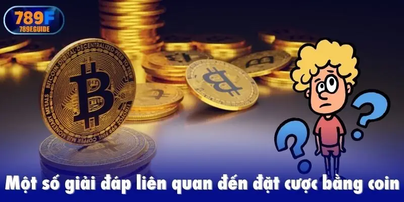 Một số giải đáp liên quan đến đặt cược bằng coin
