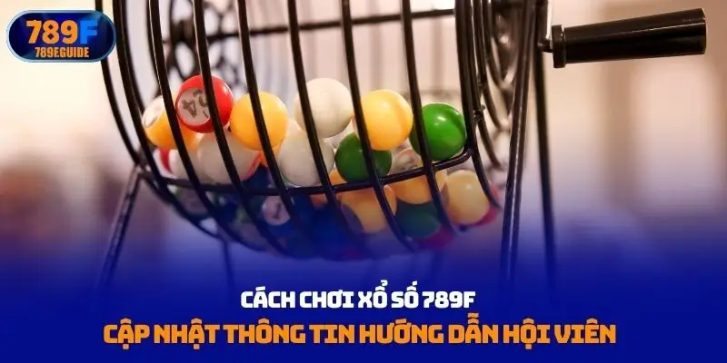 Cách chơi xổ số 789F