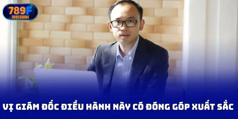 Vị giám đốc điều hành này có những đóng góp xuất sắc cho thương hiệu