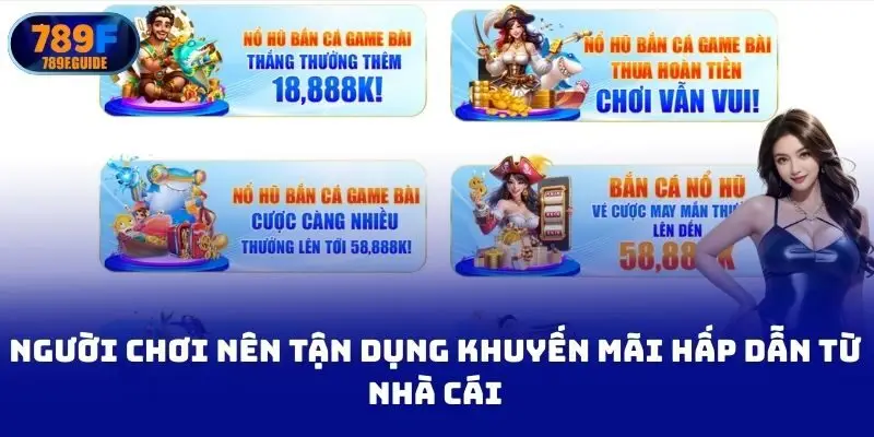 Người chơi nên tận dụng khuyến mãi hấp dẫn từ nhà cái