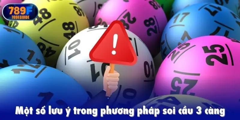 Một số lưu ý trong phương pháp soi cầu 3 càng