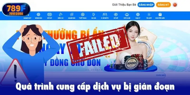 Quá trình cung cấp dịch vụ bị gián đoạn