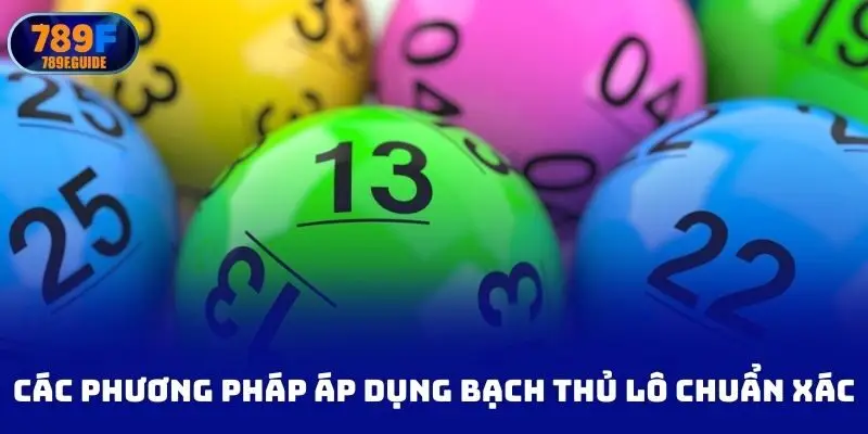 Các phương pháp áp dụng bach thủ lô chuẩn xác