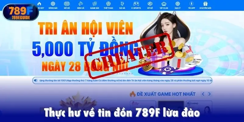 Thực hư về tin đồn 789F lừa đảo