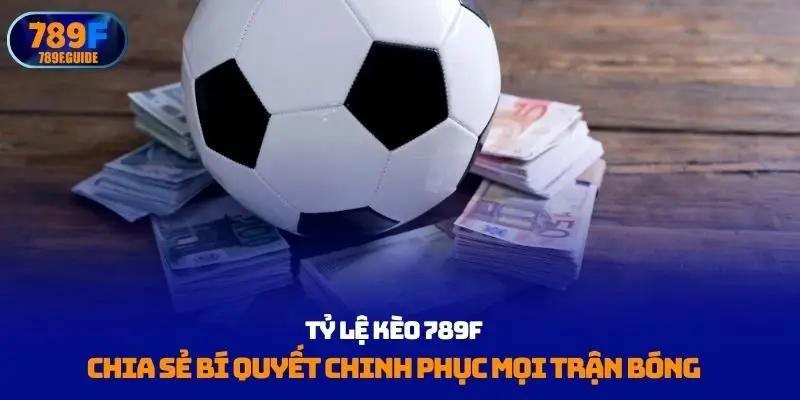 Tỷ lệ kèo 789F