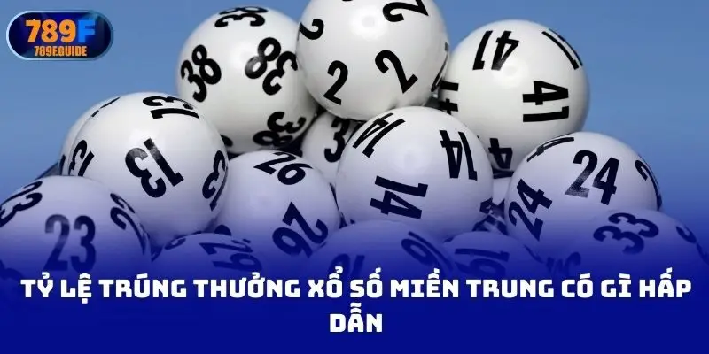Tỷ lệ trúng thưởng xổ số miền trung có gì hấp dẫn