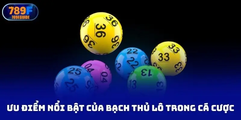 Những ưu điểm nổi bật của bạch thủ lô trong cá cược