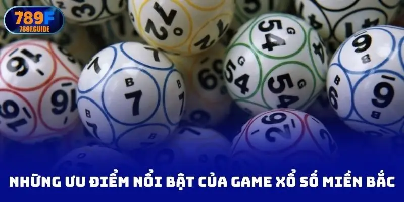 Những ưu điểm nổi bật của game xổ số miền bắc